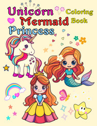 Unicorn Mermaid Princess Coloring Book: Cute easy and large print