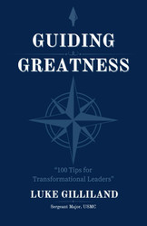 Guiding Greatness: 100 Tips for Transformational Leaders