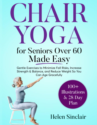 Chair Yoga for Seniors Over 60 Made Easy
