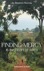 Finding Mercy in the Heart of Africa: An Adoption Journey