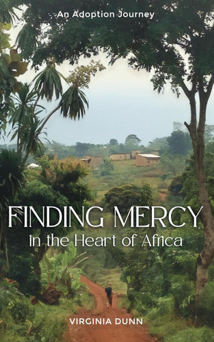 Finding Mercy in the Heart of Africa: An Adoption Journey