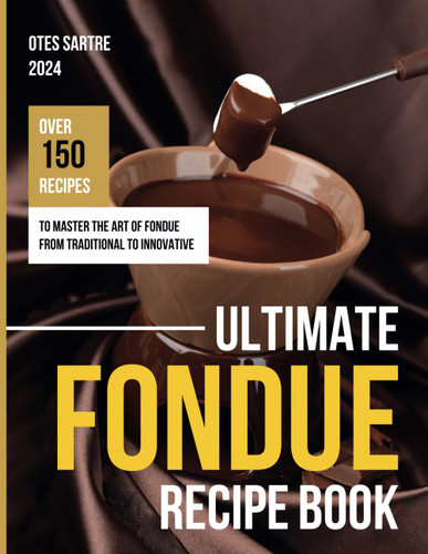 Ultimate Fondue Recipe Book