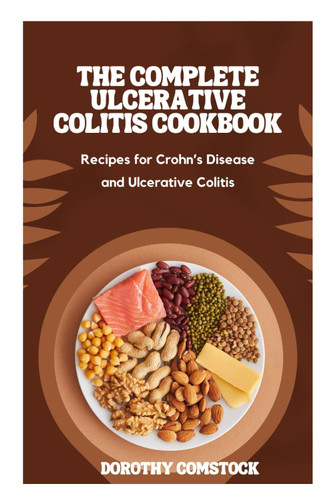 The Complete Ulcerative Colitis Cookbook: Recipes for Crohn'S Disease