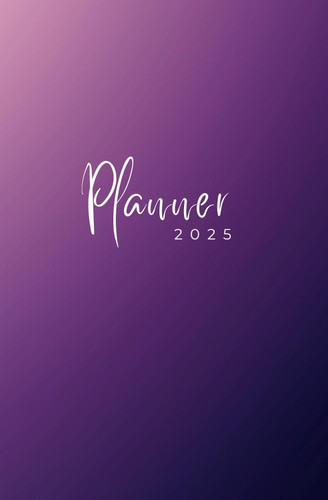 2025 Planner: Monthly and Weekly