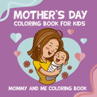 Mommy and Me: Activity and Coloring Book for Mom and Children - The