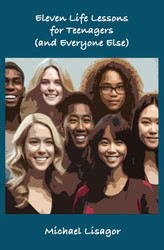 Eleven Life Lessons for Teenagers (and Everyone Else)