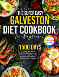 The Super Easy Galveston Diet Cookbook for Beginners