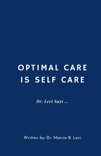 Optimal Care is Self Care: Dr. Levi Says