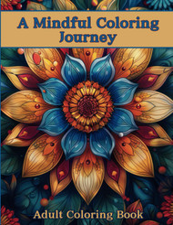 A Mindful Coloring Journey Adult Coloring Book