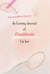 Purposed2Bloom Presents: An Evening Journal of Gratitude for Her