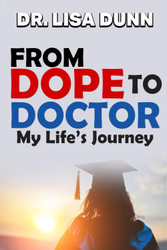 From DOPE To DOCTOR: My Life's Journey