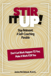 Stir It Up!: Stay Relevant: A Self-Coaching Parable