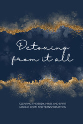 Detox from It All Journal; A daily journal with prompts to help heal