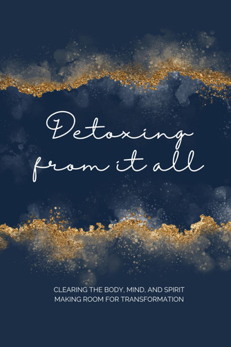 Detox from It All Journal; A daily journal with prompts to help heal