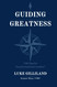 Guiding Greatness: 100 Tips for Transformational Leaders