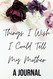 The Things I Wish I Could Tell My Mother: A Journal