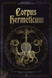 Corpus Hermeticum: The Hermetic Philosophy and the Secret Wisdom of