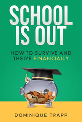 School Is Out: How to Survive and Thrive Financially
