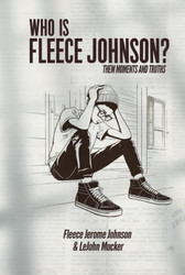Who is Fleece Johnson?: Them Moments and Truths