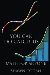 You Can Do Calculus: Math for Anyone