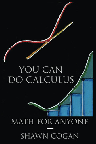You Can Do Calculus: Math for Anyone