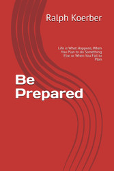 Be Prepared: Life is What Happens When You Plan to do Something Else