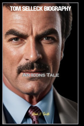 Tom Selleck Biography: An Icons Tale
