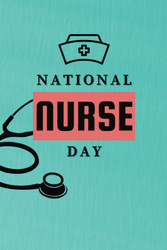 Happy Nurses Week: National Nurses Day - Lined Notebook Journal