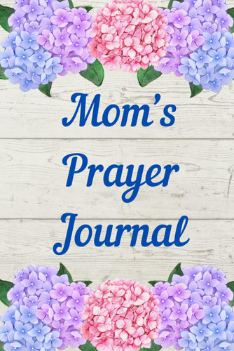 Mom's Prayer Journal: 6x9/150 Pages