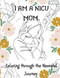 I Am a NICU Mom: Coloring through the NICU Journey