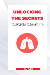 Unlocking the Secrets to Respiratory Health