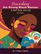 Nourishing the Strong Black Woman: A Self Care Journal