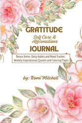 Gratitude Self Care and Affirmations Workbook & Coloring: Bonuses: