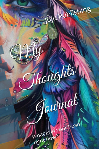 My Thoughts Journal: What is in your head right now?