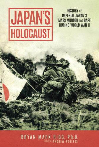 Japan's Holocaust: History of Imperial Japan's Mass Murder and Rape