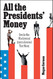 All the Presidents' Money: How the Men Who Governed America Governed