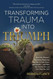 Transforming Trauma into Triumph
