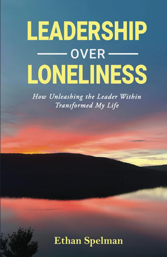 Leadership Over Loneliness: How Unleashing the Leader Within