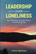 Leadership Over Loneliness: How Unleashing the Leader Within