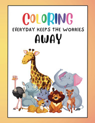Coloring Everyday Keeps The Worries Away