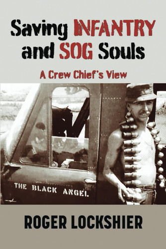 Saving Infantry and SOG Souls: A Crew Chief's View
