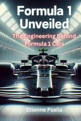 Formula 1 Unveiled: The Engineering Behind Formula 1 Cars