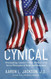 Cynical: Overcoming America's New Mindset with Seven Principles of