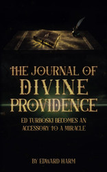 The Journal of Divine Providence: Ed Turboski Becomes an Accessory to