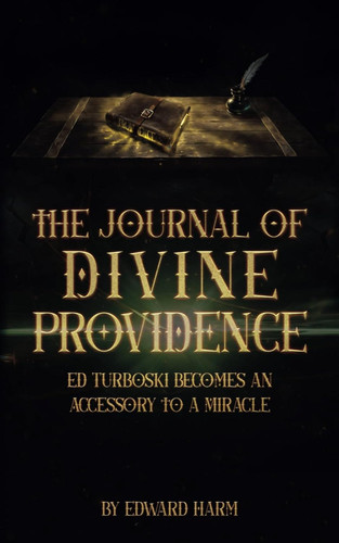 The Journal of Divine Providence: Ed Turboski Becomes an Accessory to