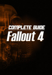 Fallout 4: The Complete Guide: Including Tips Tricks Walkthrough