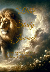 Bible Study Journal: Learning my Life one Scripture at a Time