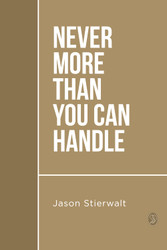 Never More Than You Can Handle