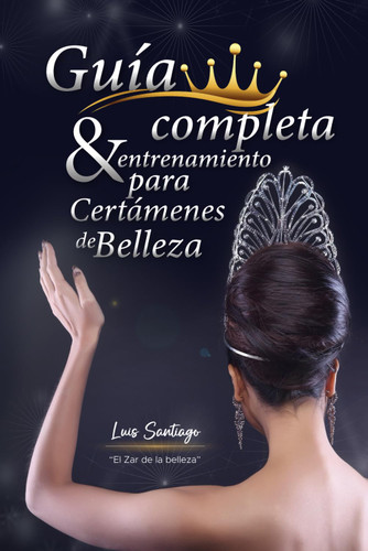 Guia completa y entrenamiento para certamenes de belleza