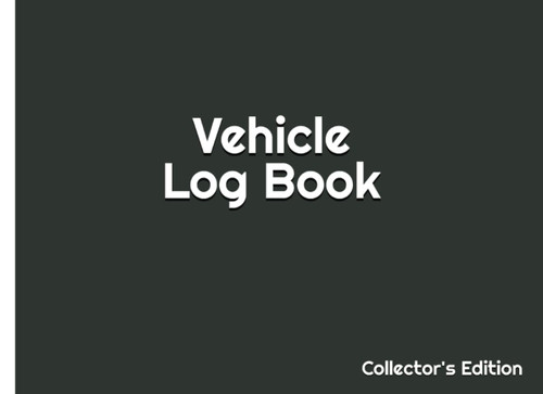 Vehicle Log Book Collector's Edition: Record up to Five